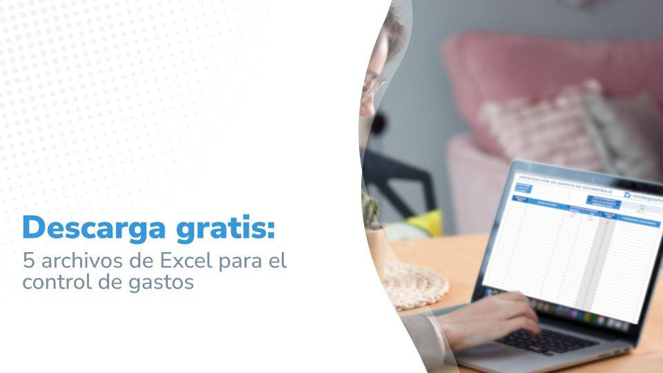 Descarga Gratis: 5 Archivos del Excel para el control de gastos