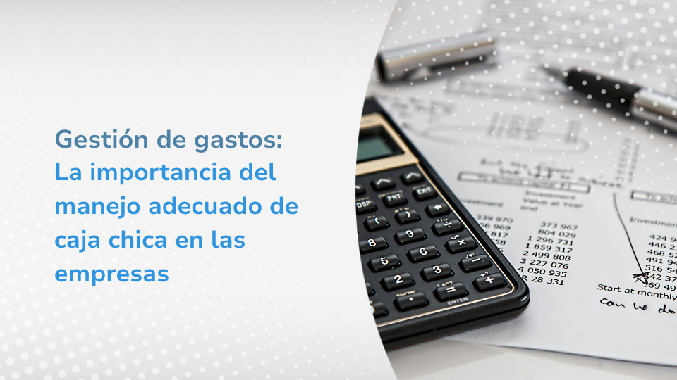 Caja chica en contabilidad: retos, estrategias y beneficios