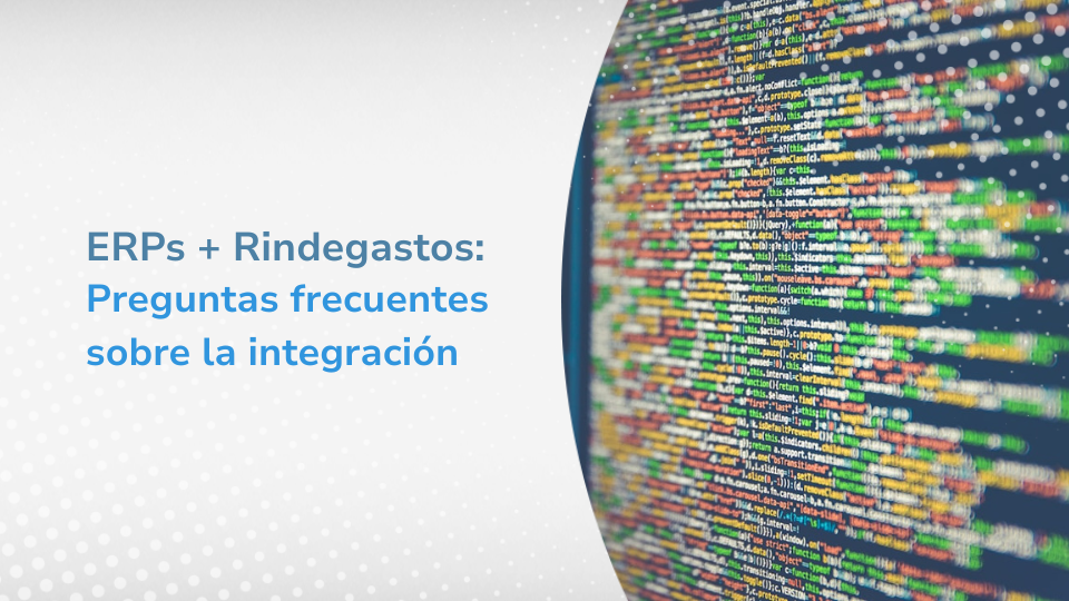 ERPs + Rindegastos: Preguntas frecuentes sobre la integración