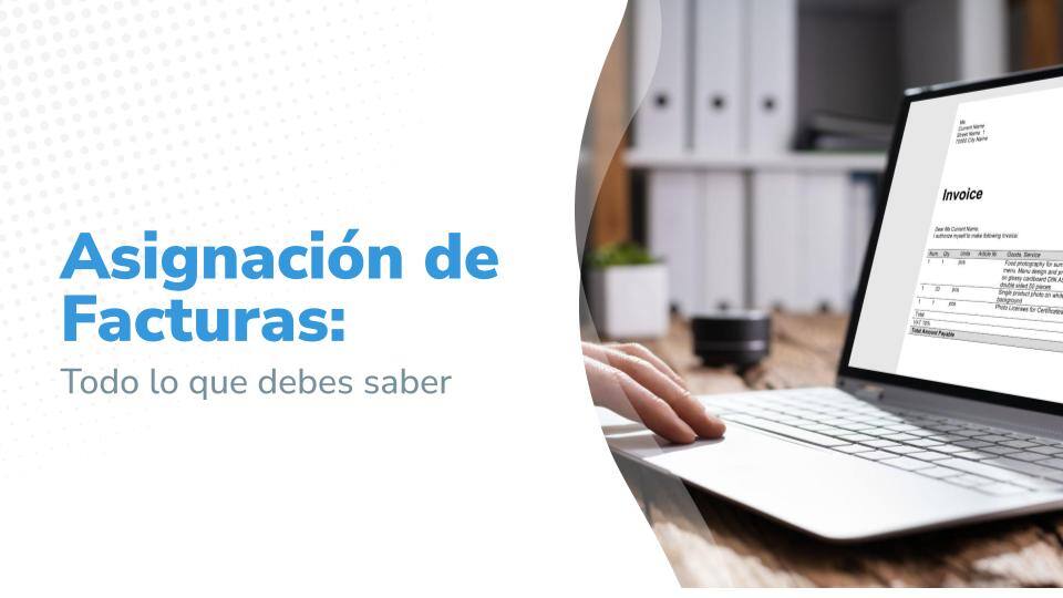 Asignación de Facturas: Todo lo que debes saber