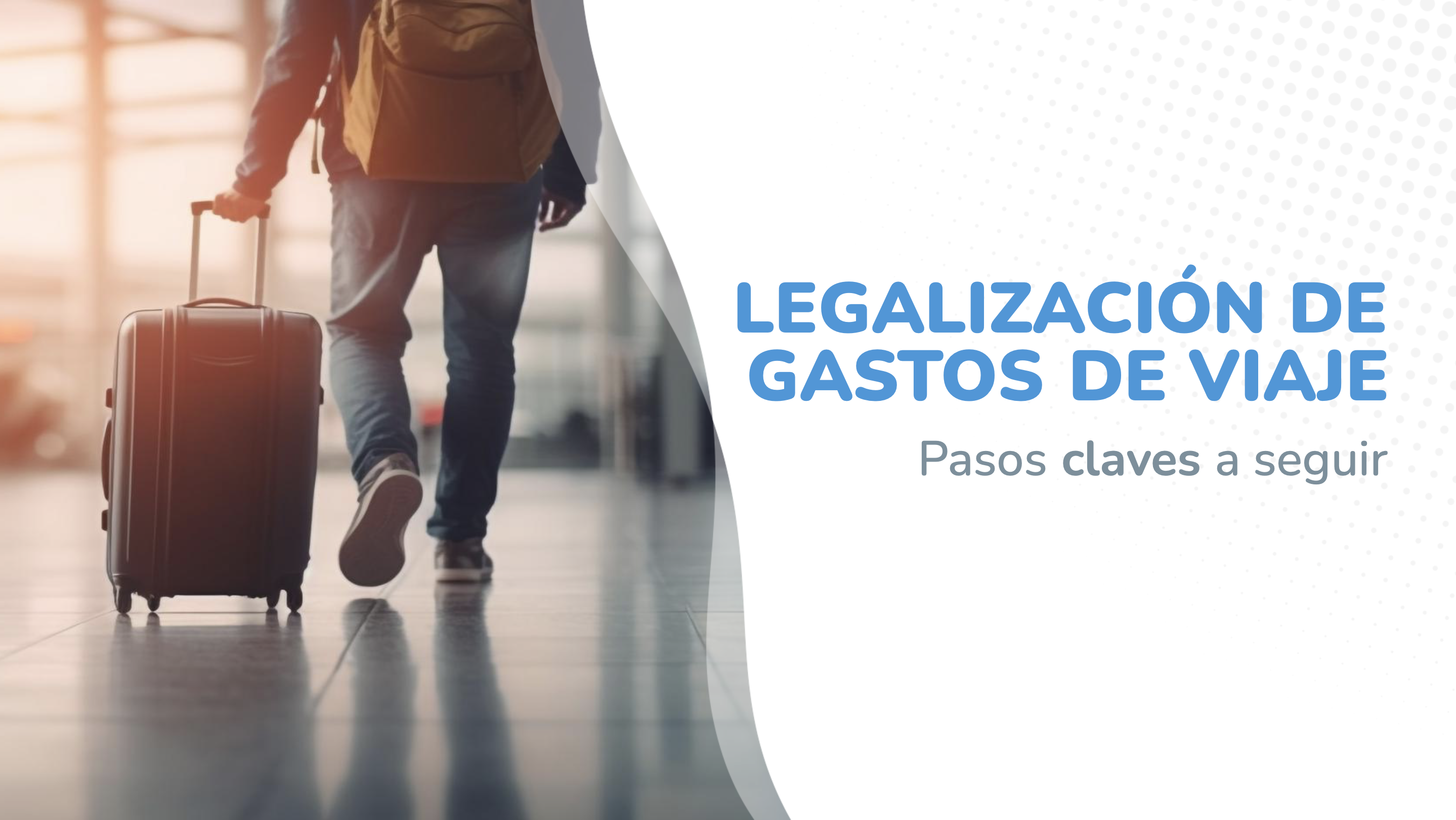 Legalización de gastos de viaje de trabajo: pasos clave a seguir