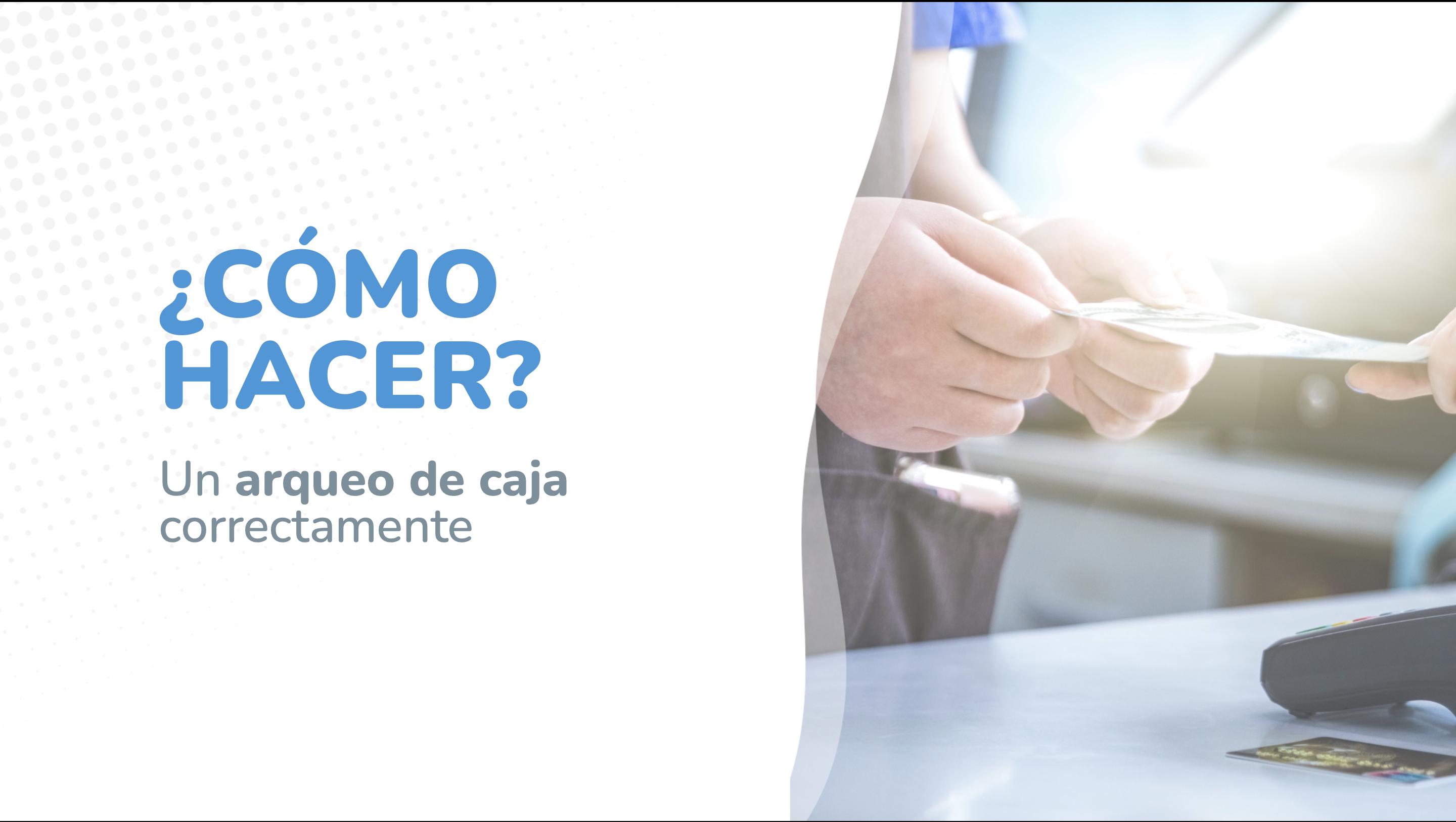 Cómo hacer un arqueo de caja correctamente