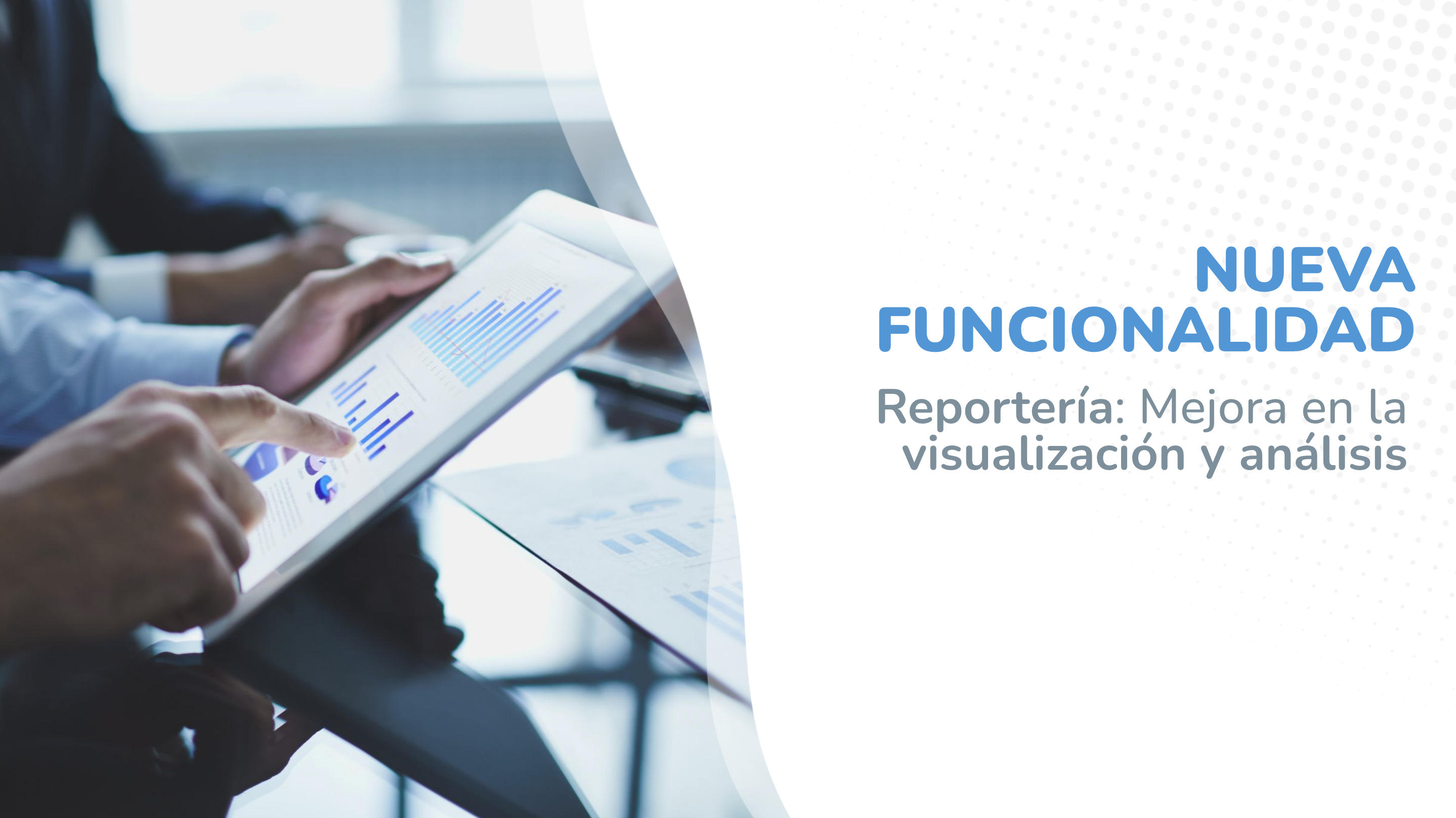 Nueva Funcionalidad Reportería: Mejora en la visualización y análisis