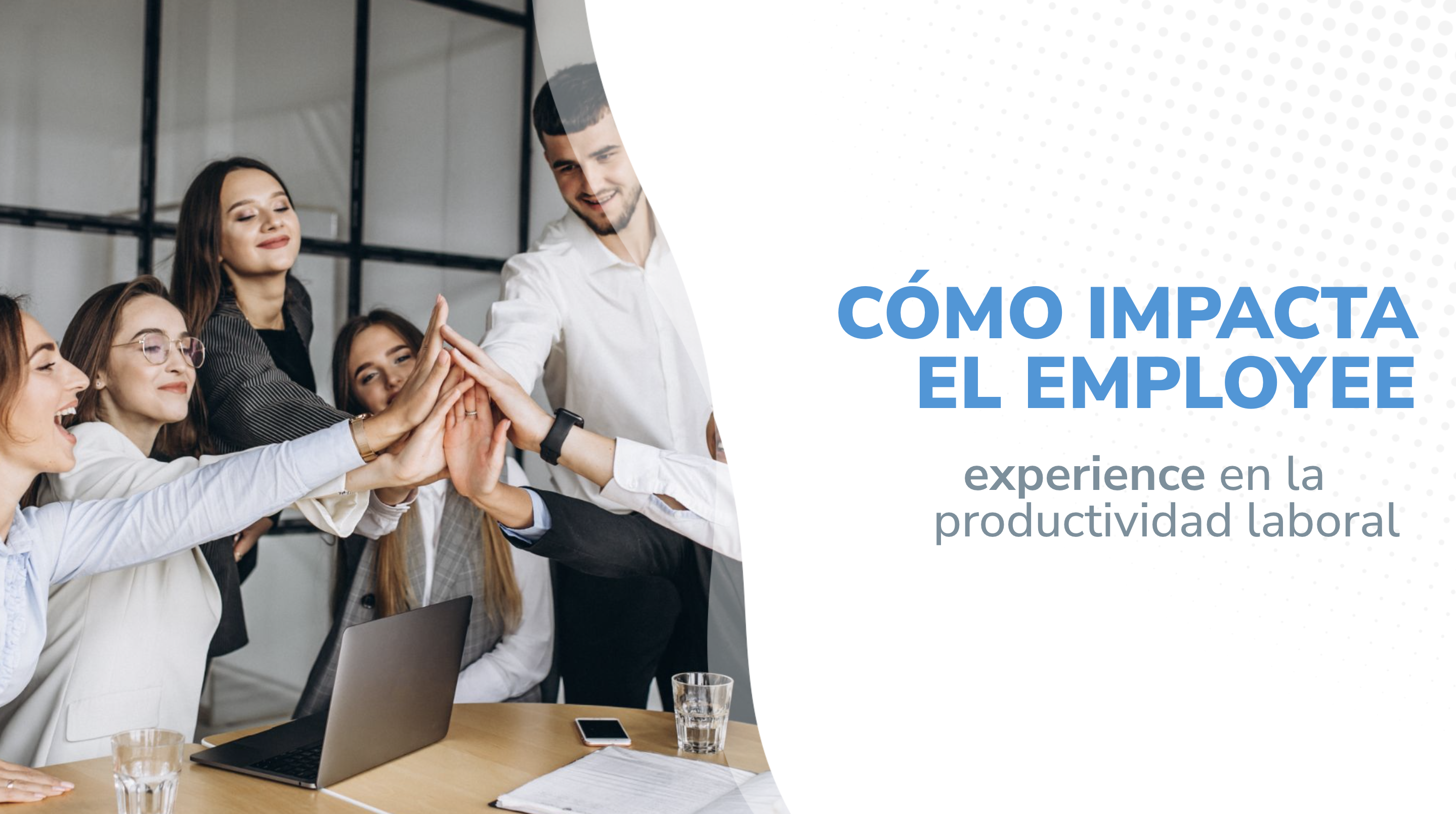 Cómo impacta el employee experience en la productividad laboral