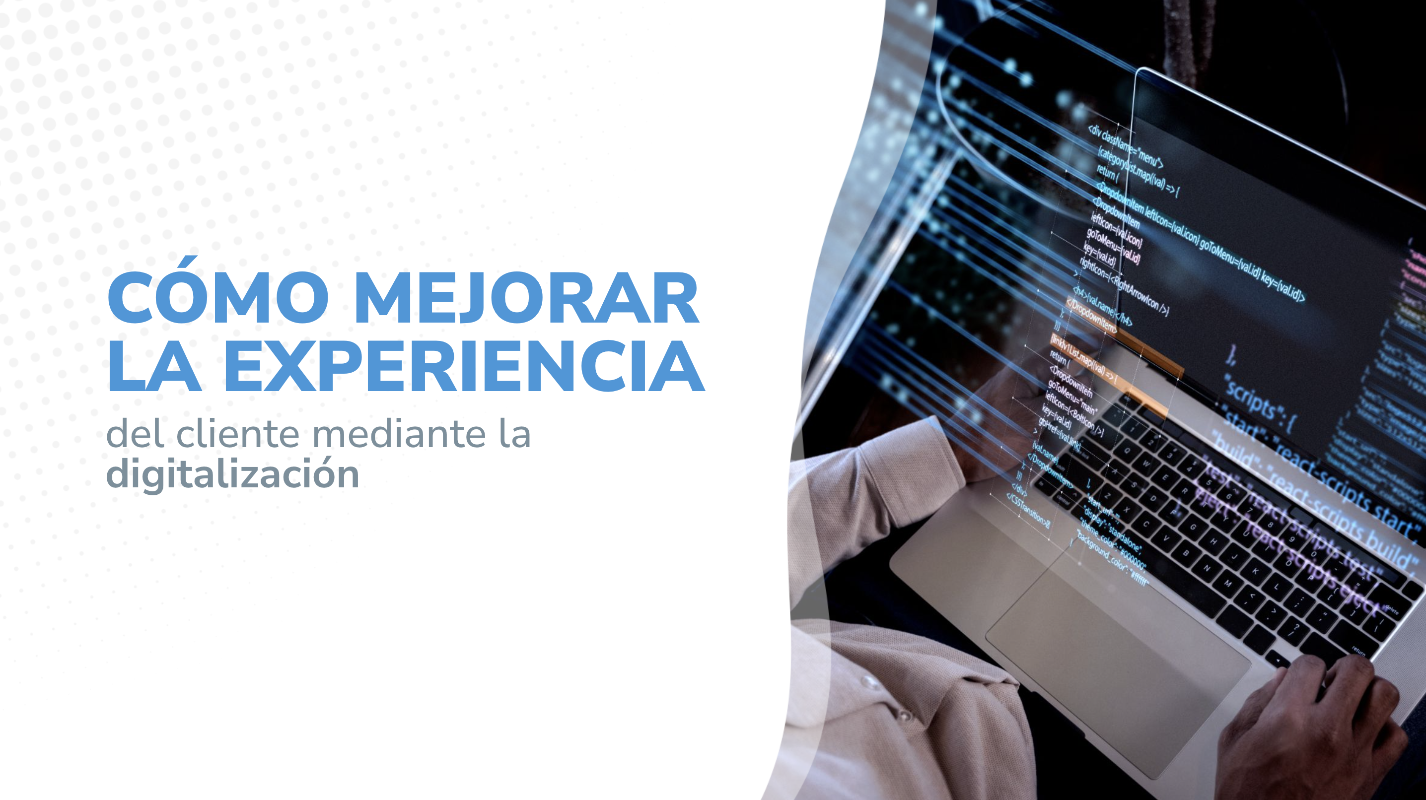 Cómo mejorar la experiencia del cliente mediante la digitalización