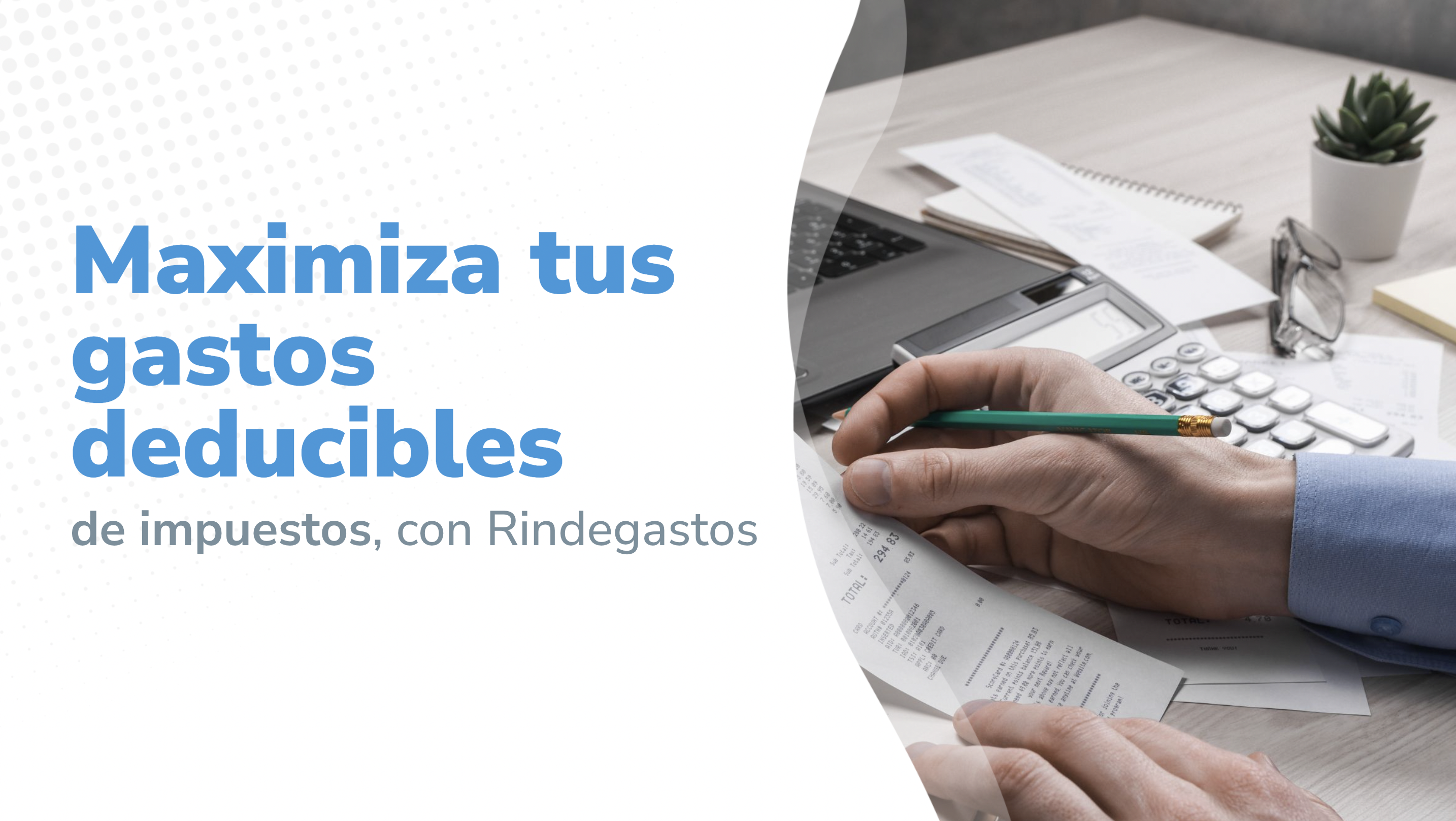 Maximiza tus gastos deducibles de impuestos con Rindegastos