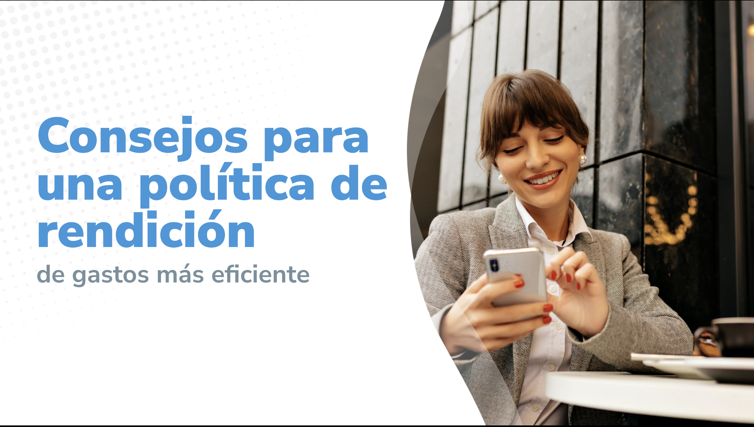 Consejos para crear una política de rendición de gastos efectiva