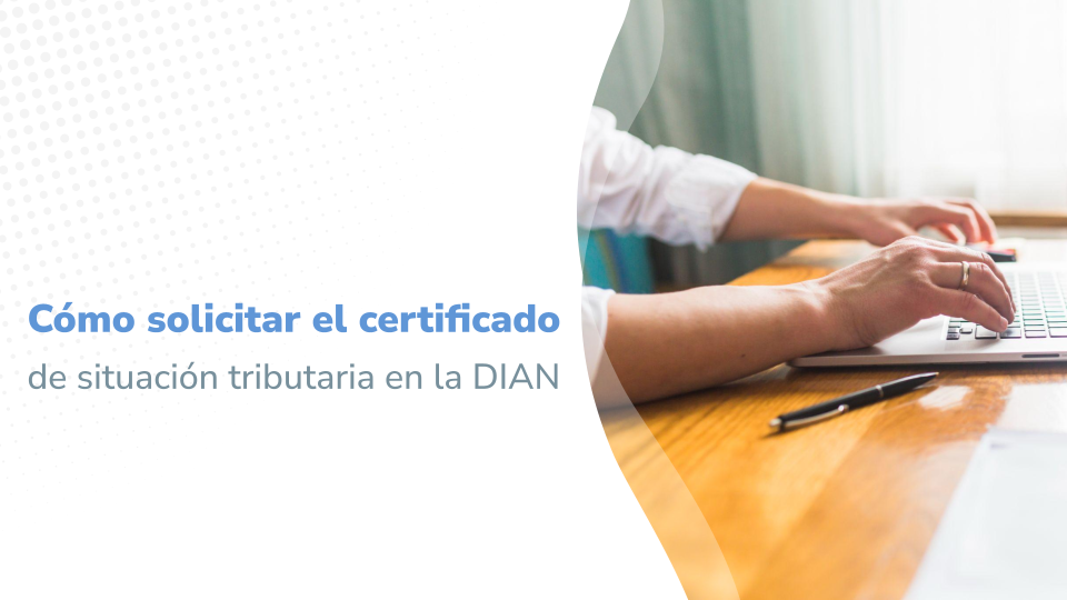 Cómo solicitar el certificado de situación tributaria en la DIAN