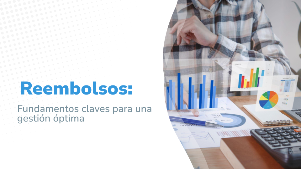 Reembolsos: Fundamentos claves para una gestión óptima