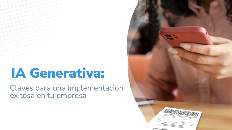 IA Generativa: Claves para una implementación exitosa en tu empresa