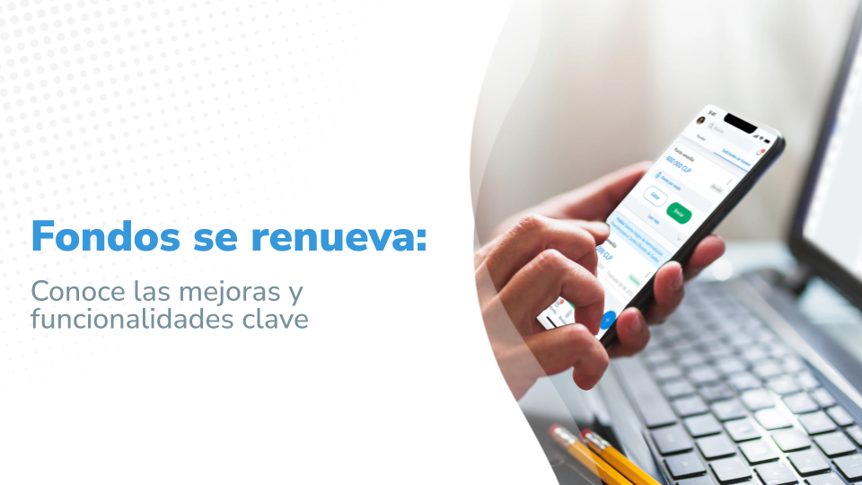 Fondos se renueva:&nbsp;Conocé las mejoras y funcionalidades clave