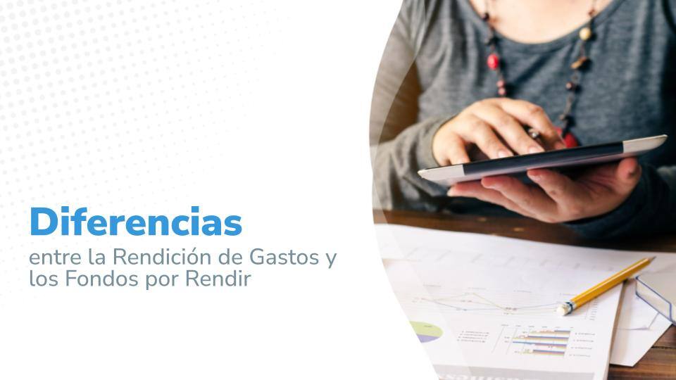 Diferencias entre la rendición de gastos y los fondos por rendir