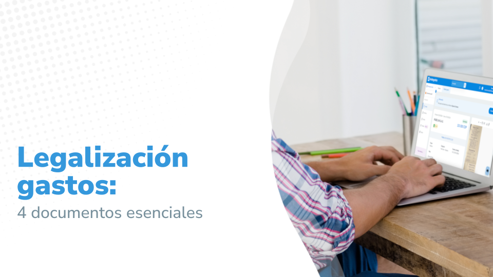 Legalización gastos: 4 Documentos esenciales