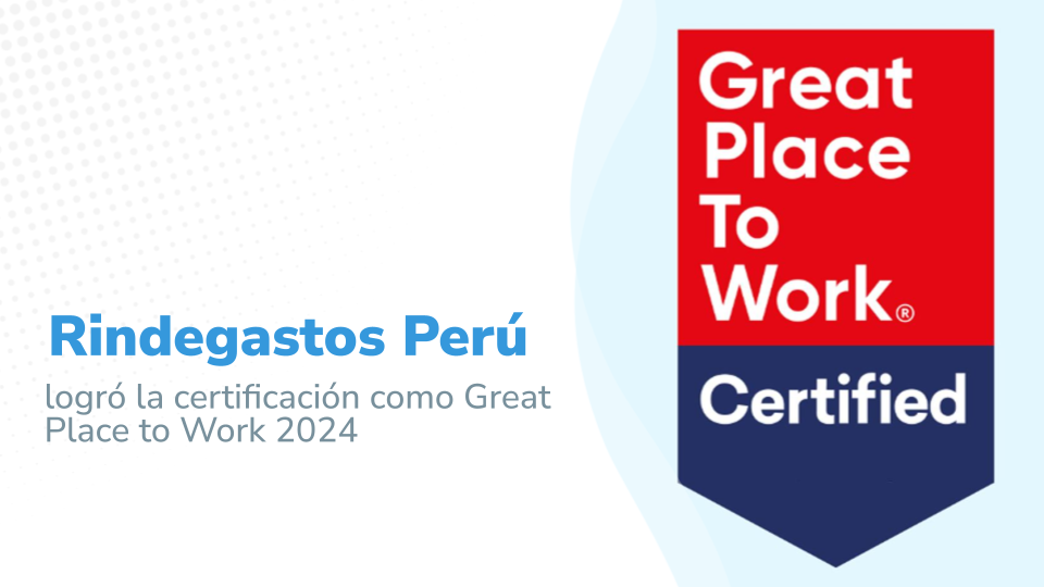 Rindegastos Perú logró la certificación como Great Place to Work 2024