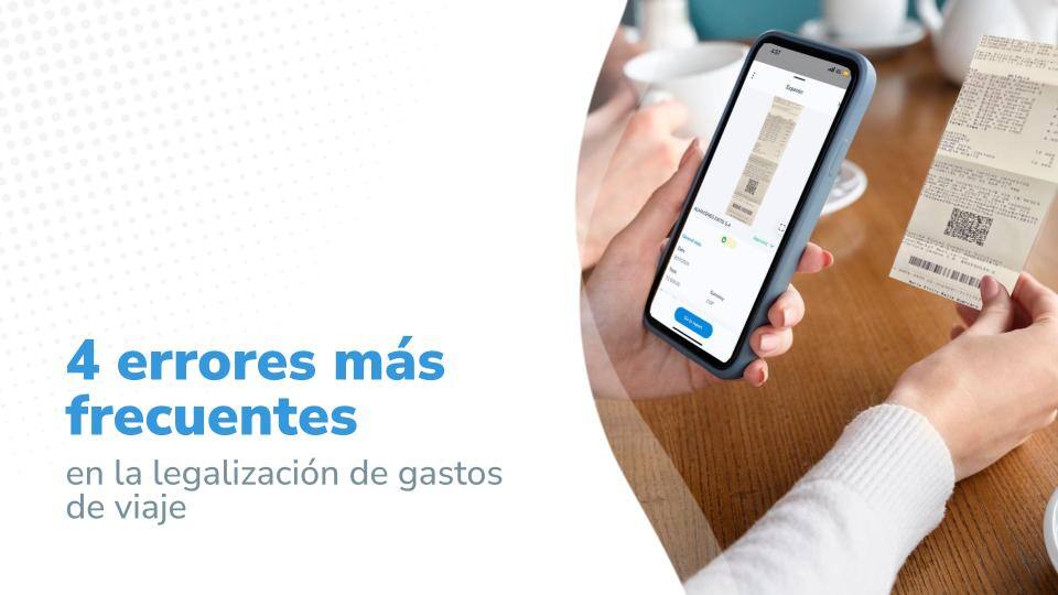 Los 4 errores más frecuentes en la legalización de gastos de viaje