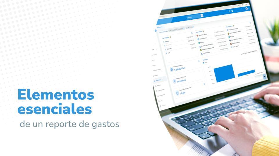 Elementos esenciales de un reporte de gastos