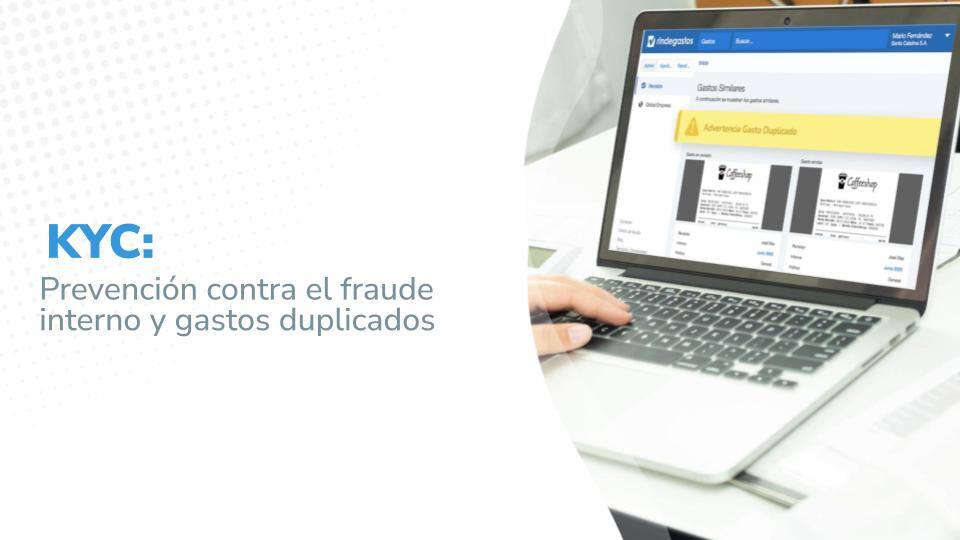 KYC: Prevención contra el fraude interno y gastos duplicados