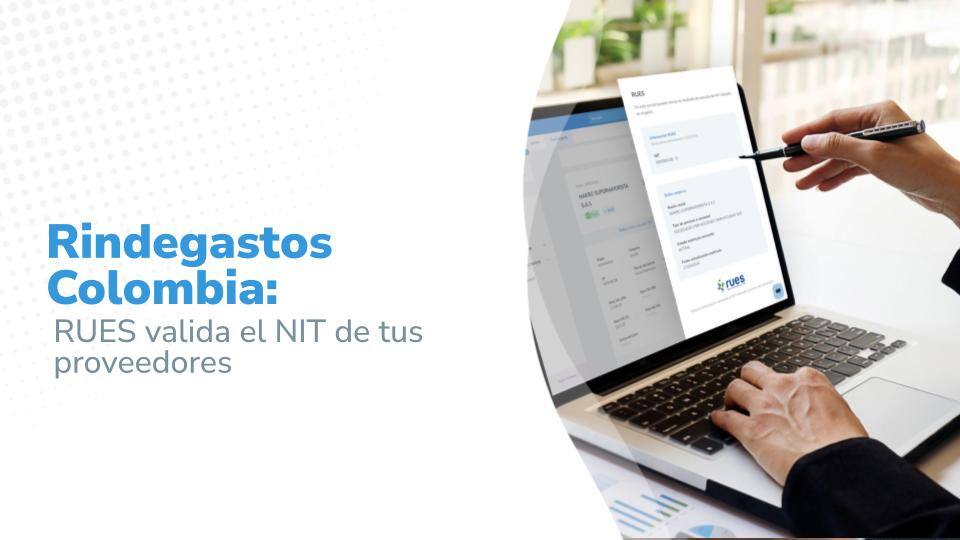 Rindegastos Colombia: la nueva funcionalidad RUES valida el NIT de tus proveedores