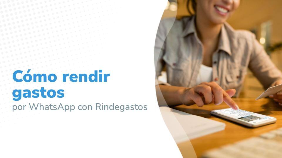 Cómo rendir gastos por WhatsApp con Rindegastos
