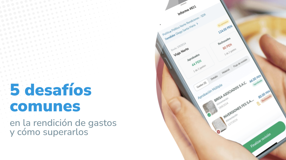 4 desafíos comunes en la rendición de gastos y cómo superarlos