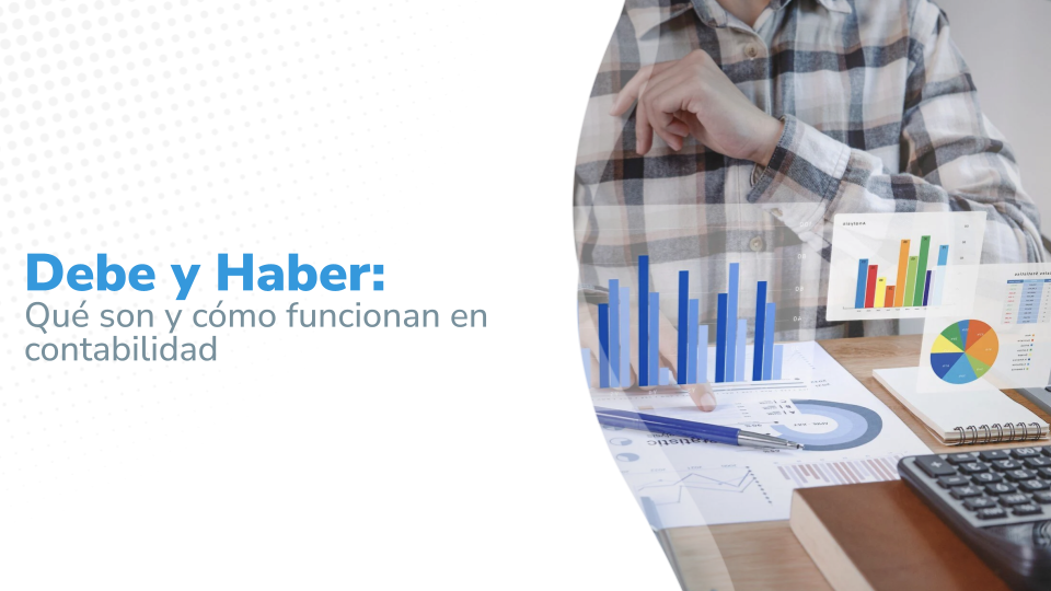 Debe y Haber: Qué son y cómo funcionan en contabilidad