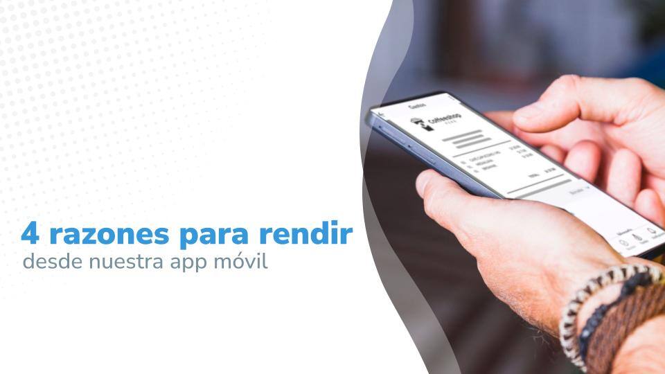 4 razones para rendir desde nuestra app móvil