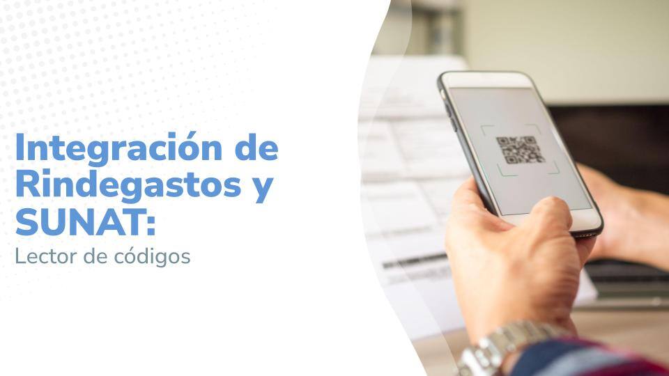 Integración de Rindegastos y SUNAT:&nbsp;Lector de códigos