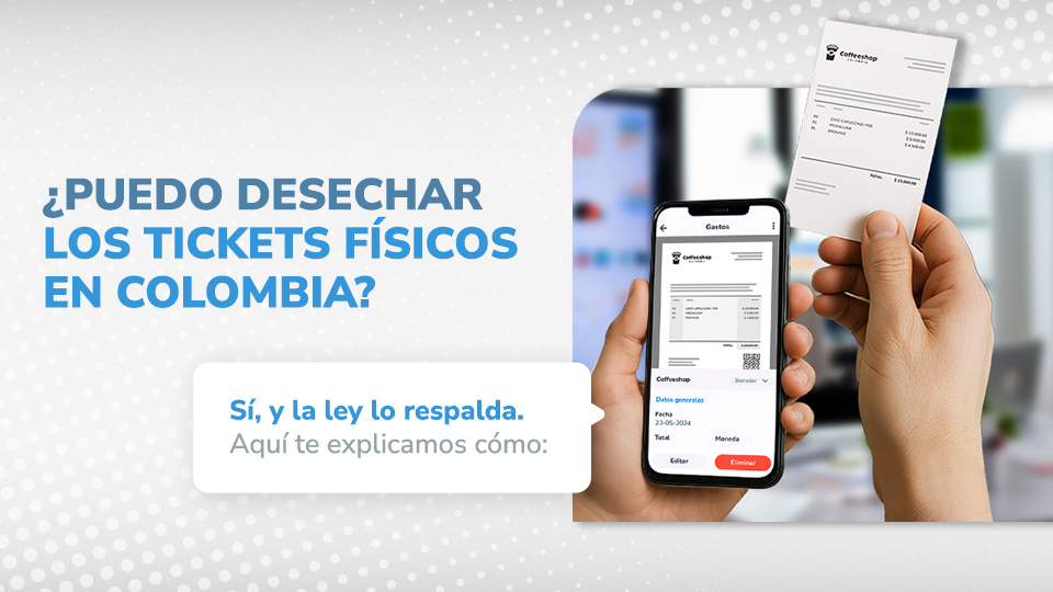 ¿Puedo desechar los tickets físicos al legalizar gastos en Colombia?