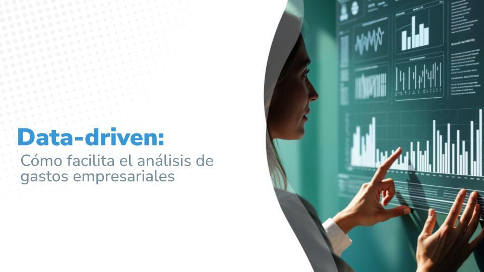 Data-driven: Cómo facilita el análisis de gastos empresariales