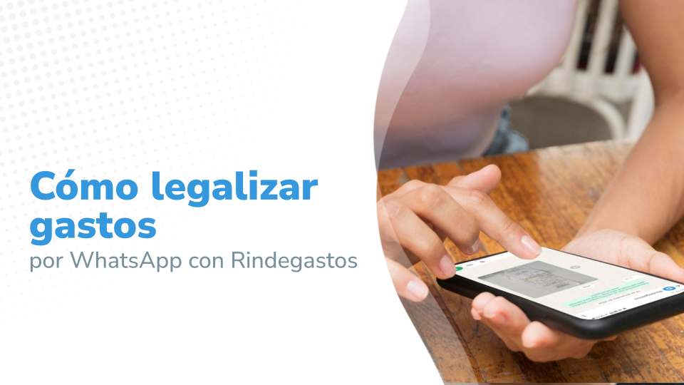 Cómo legalizar gastos por WhatsApp con Rindegastos